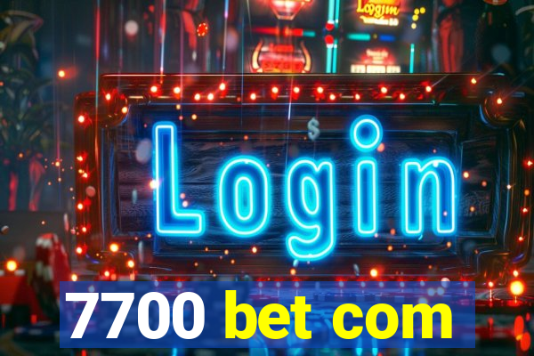 7700 bet com